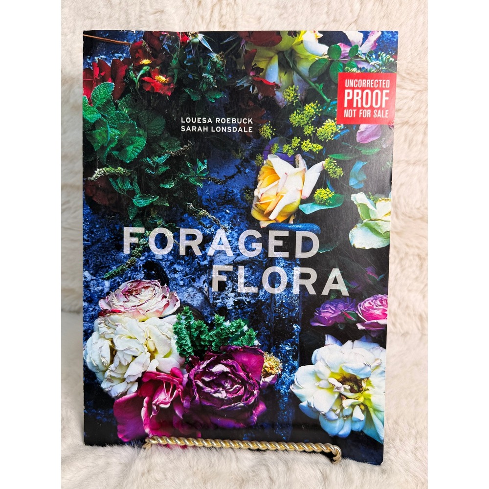 UNCORRECTED PROFF Foraged Flora Louesa Roebuck Sarah Lonsdale Advance Book RARE